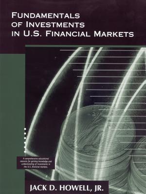 Fundamentals of Investments in U.S. Financial Markets - Jack D. Howell