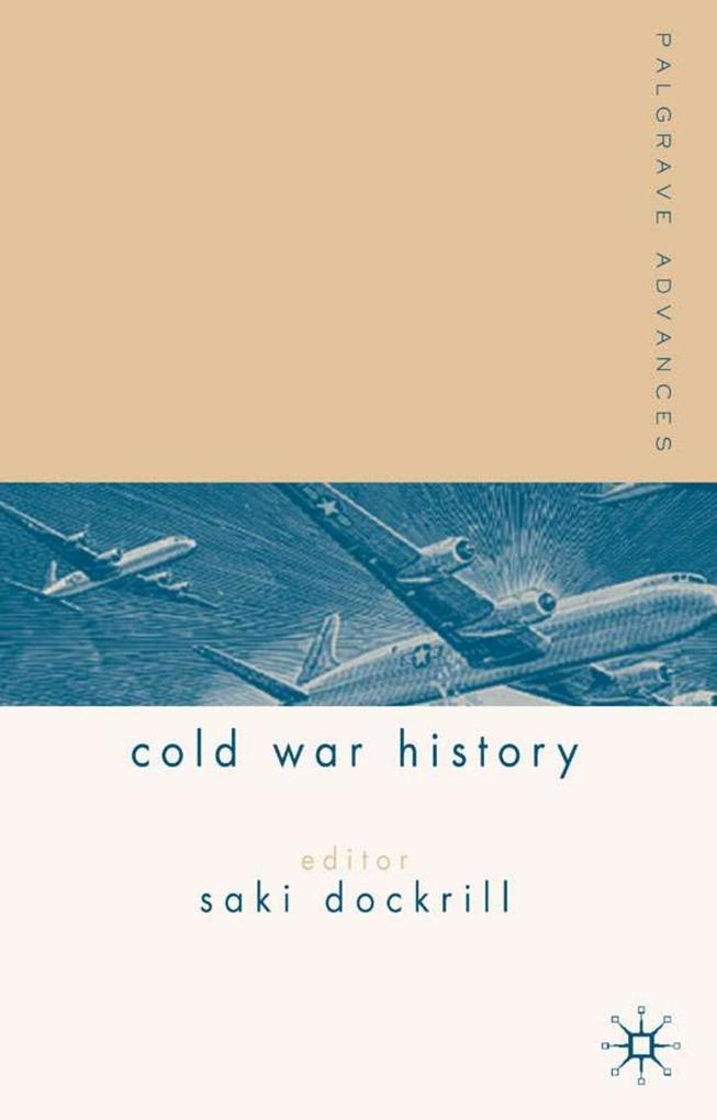 Palgrave Advances in Cold War History: - Geraint Hughes