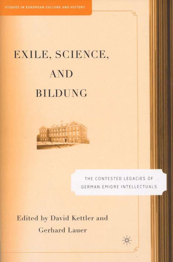 Exile Science and Bildung: The Contested Legacies of German Intellectual Figures
