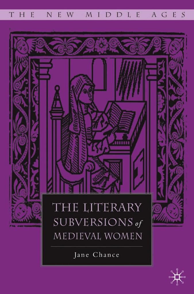 The Literary Subversions of Medieval Women - Jane Chance