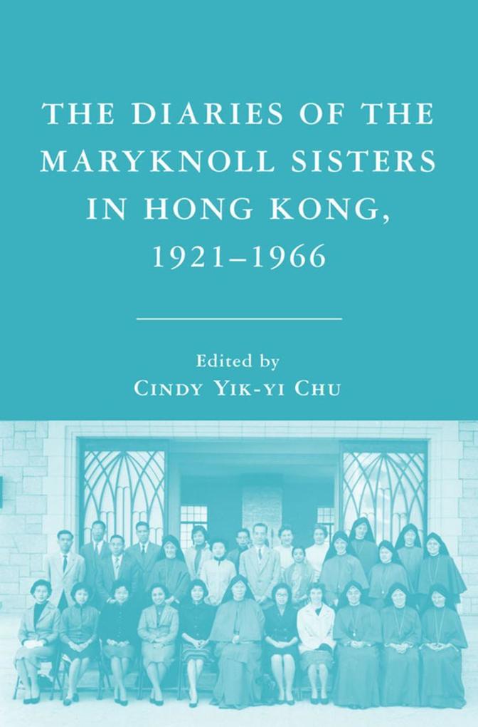 The Diaries of the Maryknoll Sisters in Hong Kong 1921-1966