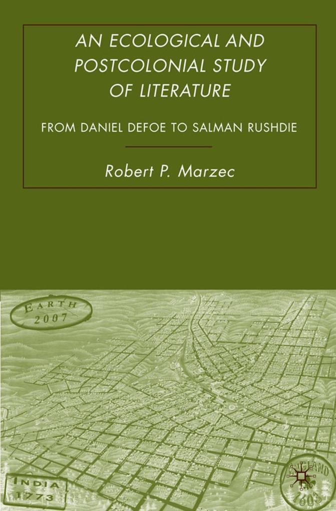 An Ecological and Postcolonial Study of Literature: From Daniel Defoe to Salman Rushdie - R. Marzec