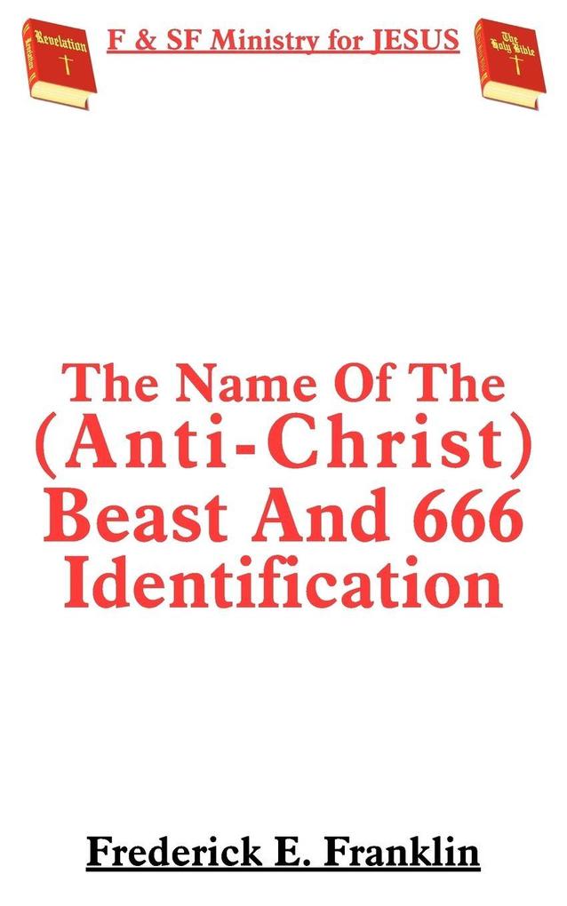The Name Of The (Anti-Christ) Beast And 666 Identification