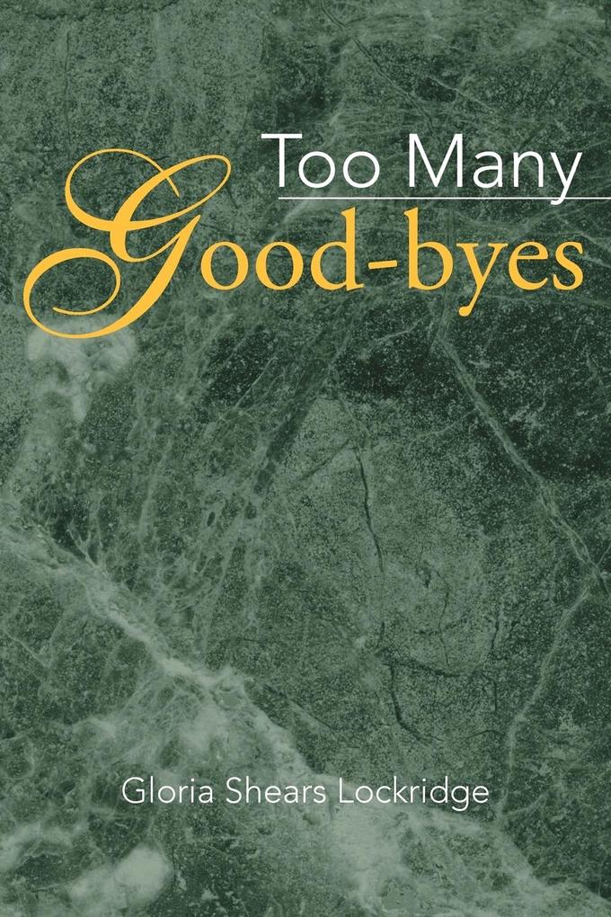Too Many Good-Byes - Gloria Shears Lockridge