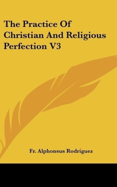 The Practice Of Christian And Religious Perfection V3 - Fr. Alphonsus Rodriguez