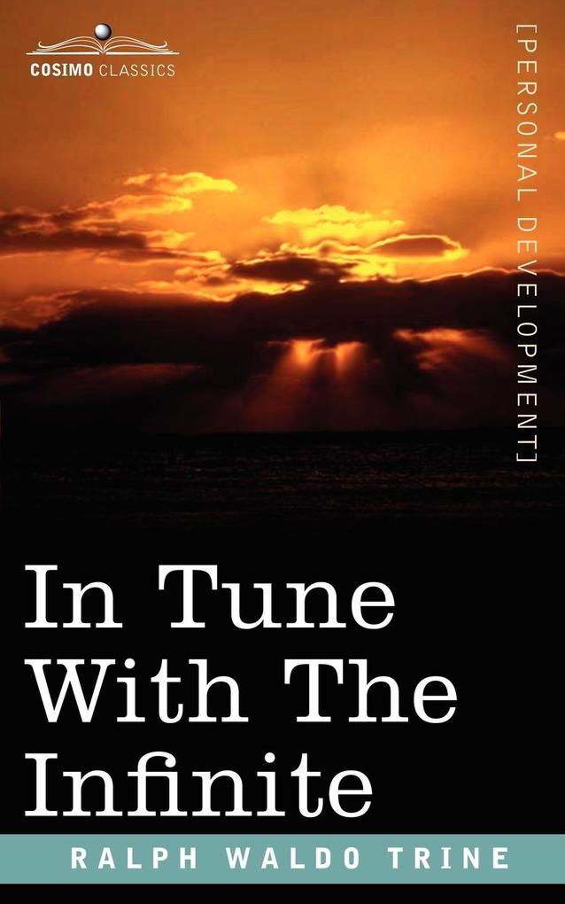 In Tune with the Infinite - Ralph Waldo Trine