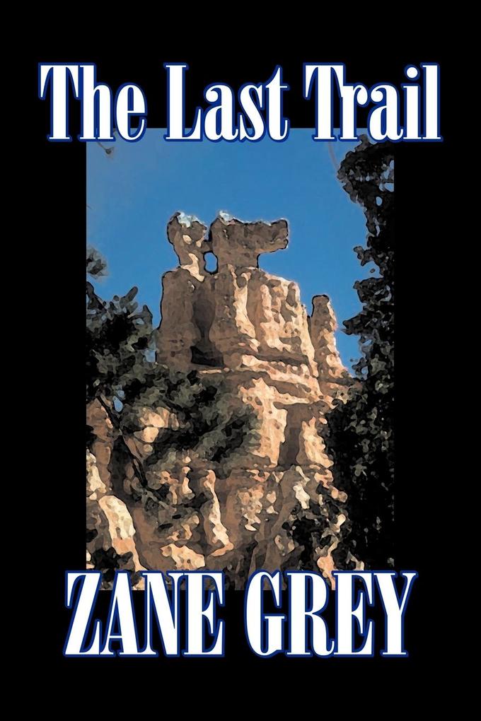 The Last Trail by Zane Grey Fiction Westerns Historical