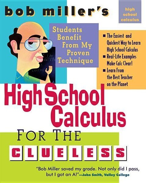 Bob Miller‘s High School Calc for the Clueless - Honors and AP Calculus AB & BC