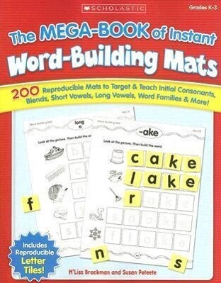 The the Mega-Book of Instant Word-Building Mats: 200 Reproducible Mats to Target & Teach Initial Consonants Blends Short Vowels Long Vowels Word F