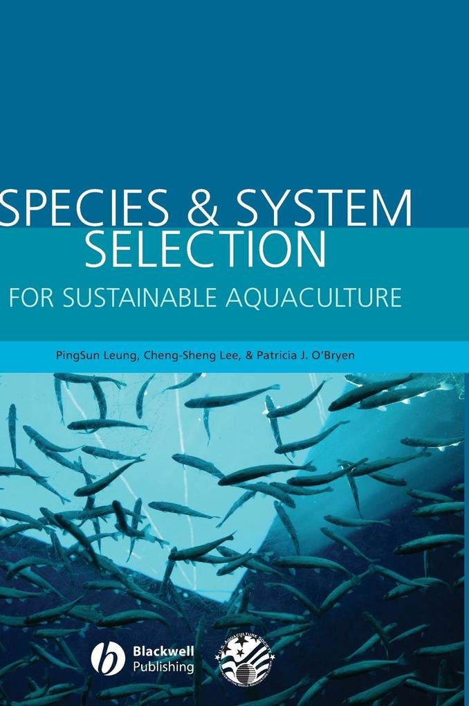 Species & System Selection for Sustainable Aquaculture - Pingsun Leung/ Cheng-Sheng Lee/ Patricia J. O'Bryen
