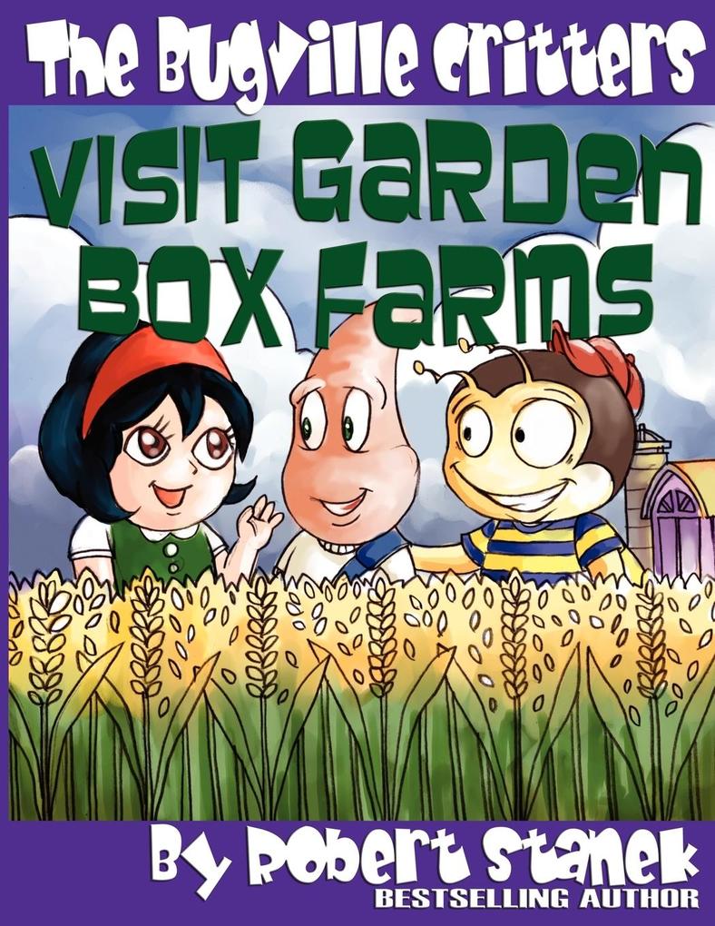 The Bugville Critters Visit Garden Box Farms (Buster Bee's Adventures Series #4 The Bugville Critters) - Robert Stanek