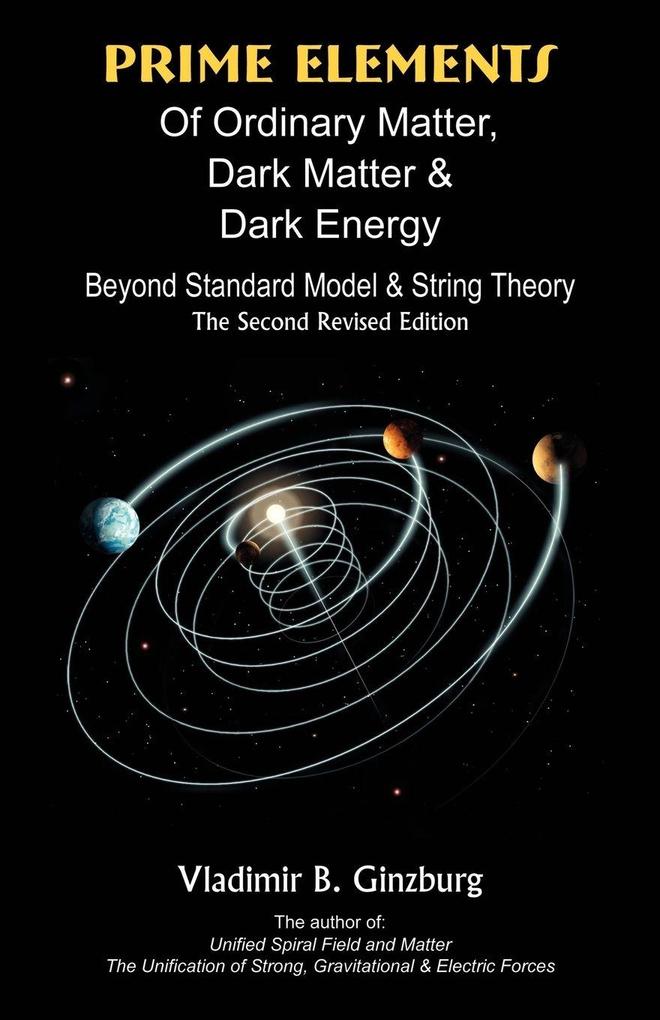Prime Elements of Ordinary Matter Dark Matter & Dark Energy