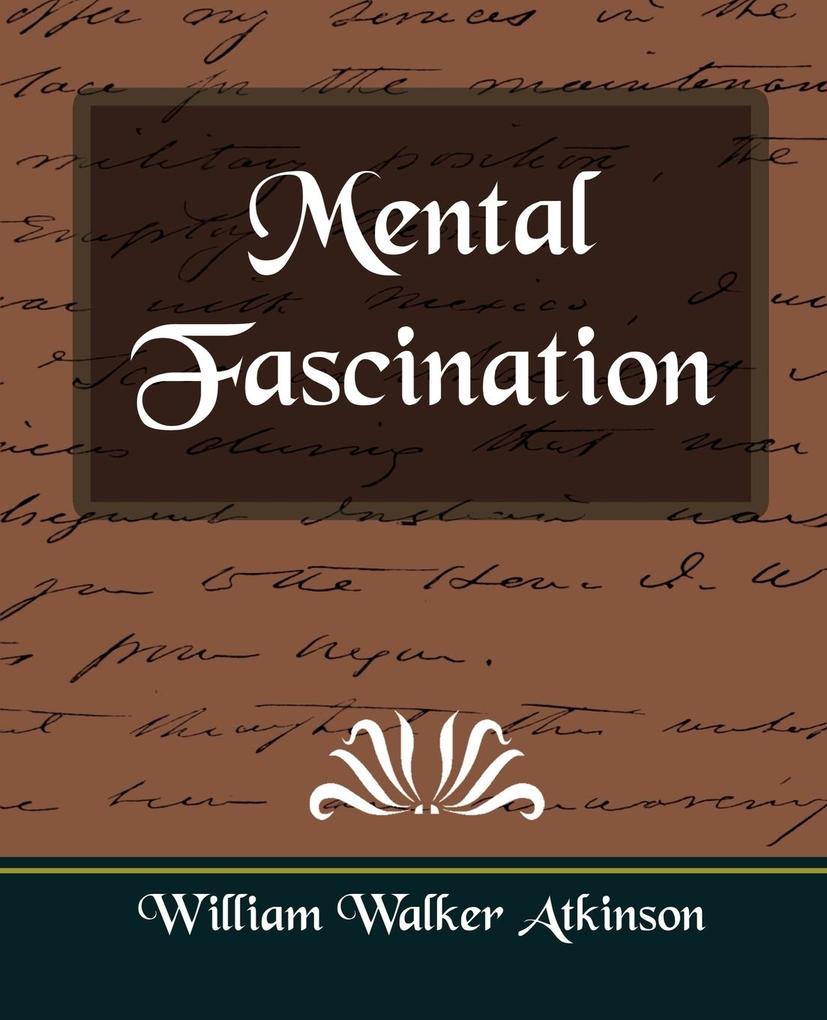 Mental Fascination - Walker Atkinson William Walker Atkinson