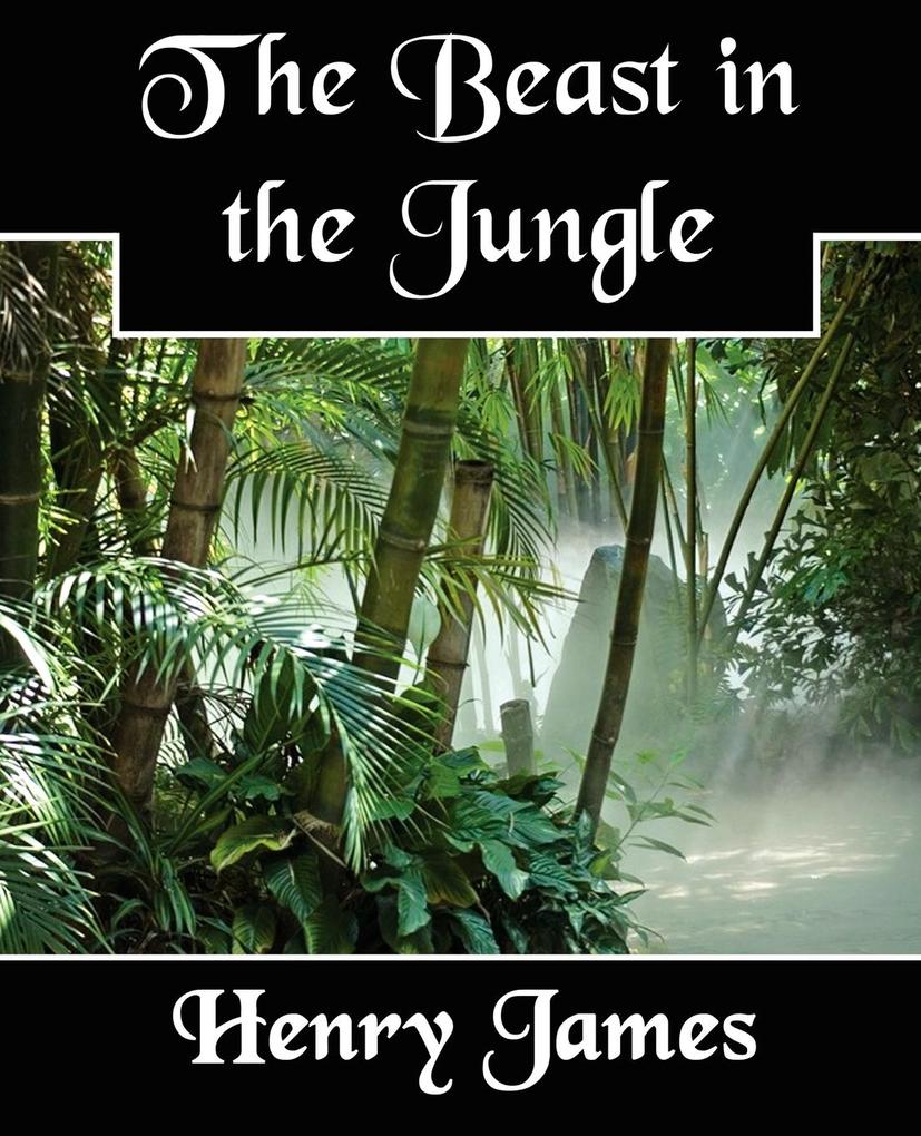 The Beast in the Jungle - Henry Jr. James/ Henry James/ James Henry James