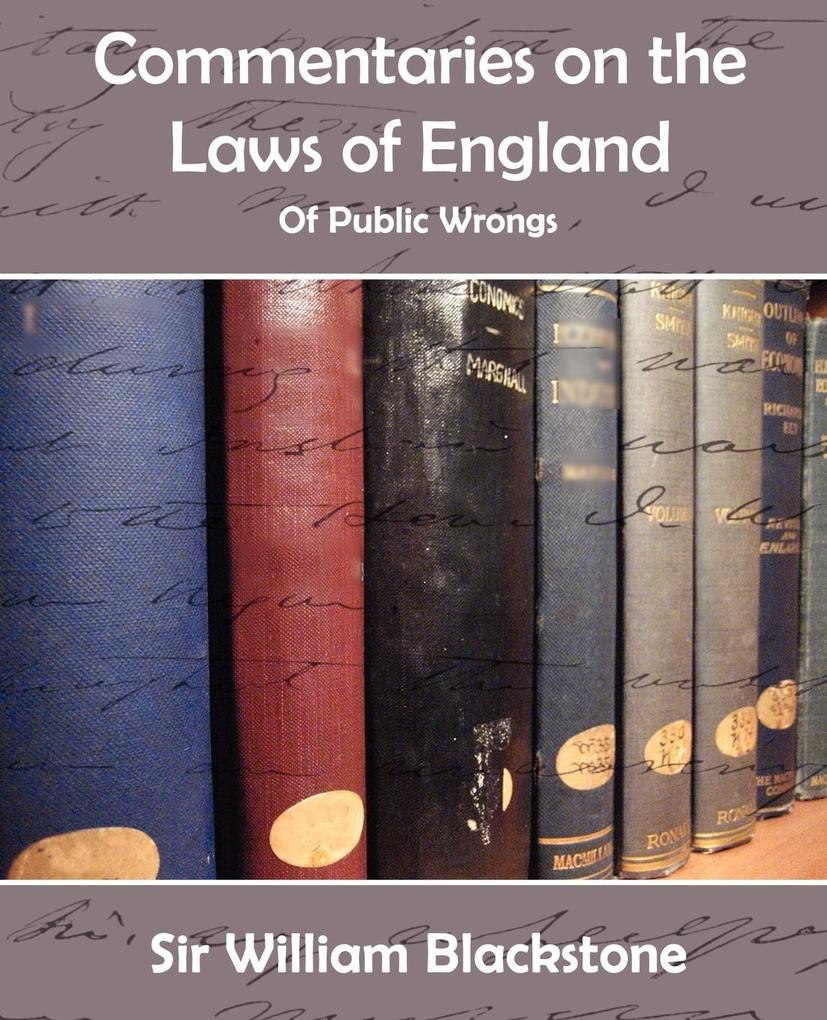 Commentaries on the Laws of England (of Public Wrongs) - William Blackstone