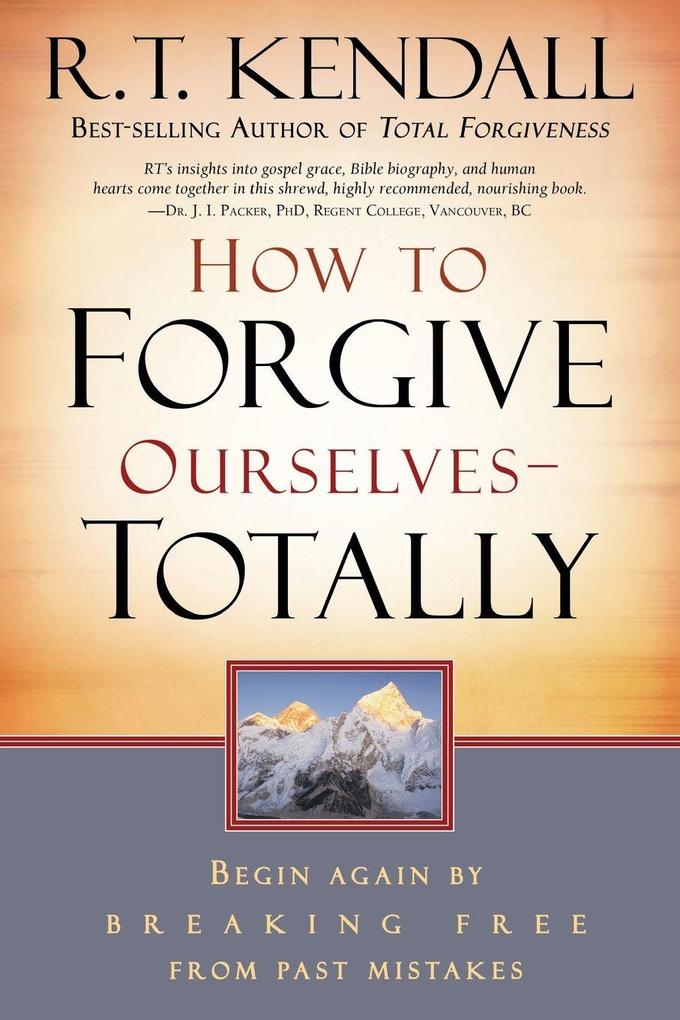 How To Forgive Ourselves Totally