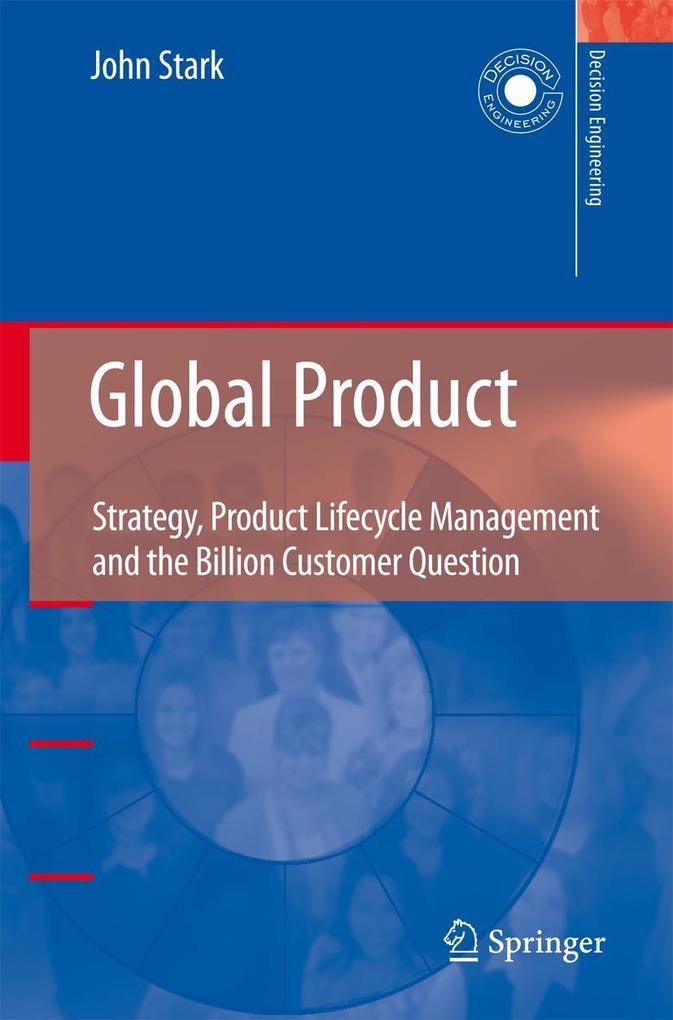 Global Product: Strategy Product Lifecycle Management and the Billion Customer Question - John Stark