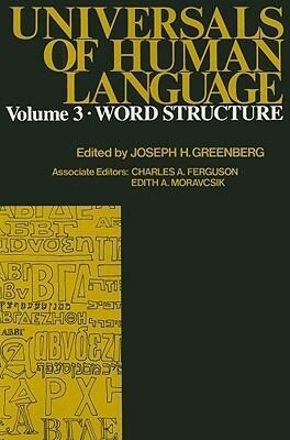 Universals of Human Language Volume 3: Word Structure