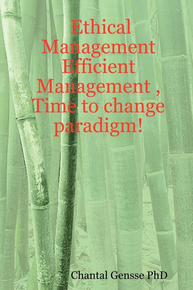 Ethical Management - Efficient Management  Time to change paradigm!