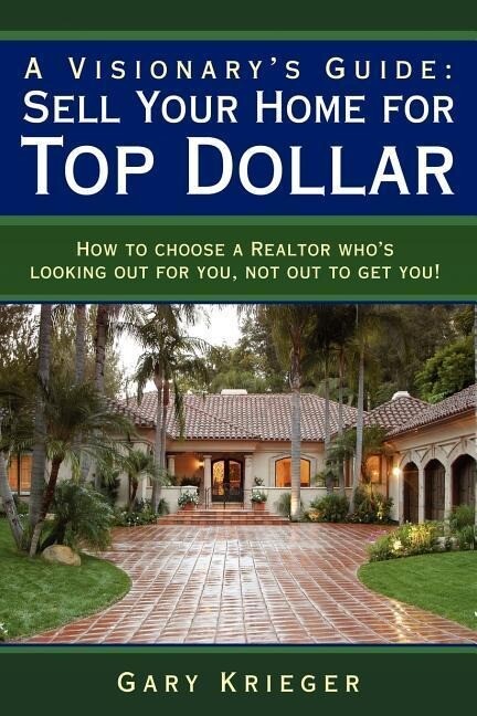 A Visionary‘s Guide: Sell Your Home for Top Dollar