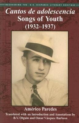Cantos de Adolescencia: Songs of Youth (1932-1937) - Americo Paredes