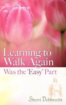 Learning to Walk Again Was the ‘Easy‘ Part