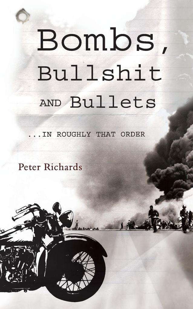 Bombs Bullshit and Bullets - Roughly in That Order