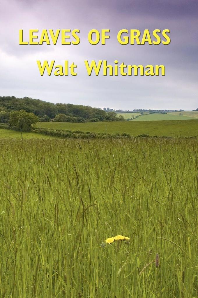 Leaves of Grass - The Complete Deathbed Edition of Walt Whitman's Celebrated Poems
