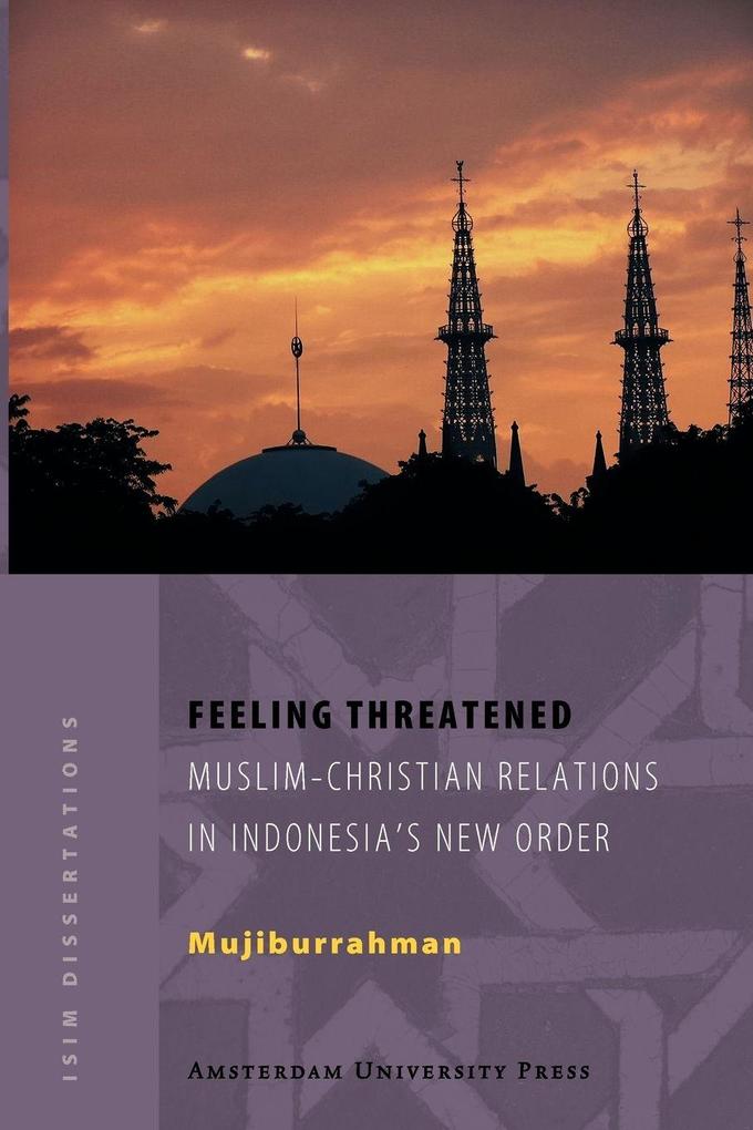 Feeling Threatened Muslim-Chritian Relations In Indonesia's New Order