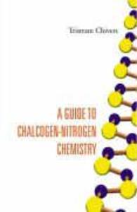 A Guide to Chalcogen-Nitrogen Chemistry - Tristram Chivers