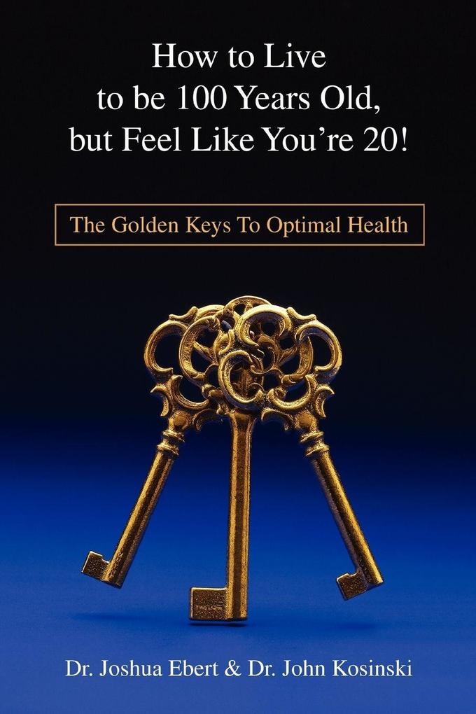 How to Live to Be 100 Years Old But Feel Like You're 20!