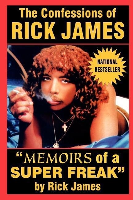 The Confessions of Rick James: Memoirs of a Super Freak