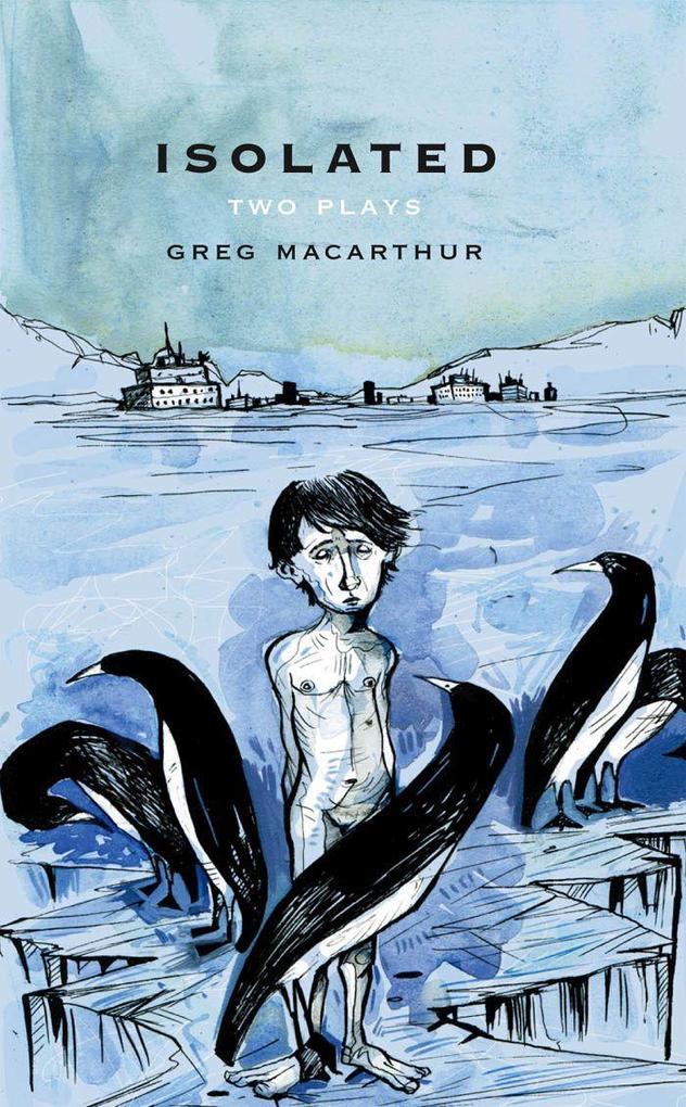 Isolated: Two Plays - Greg MacArthur