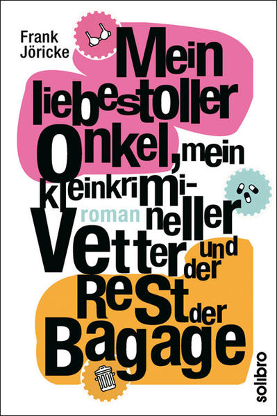 Solibro Verlag Mein Liebestoller Onkel Mein Kleinkrimineller Vetter Und Der Rest Der Bagage