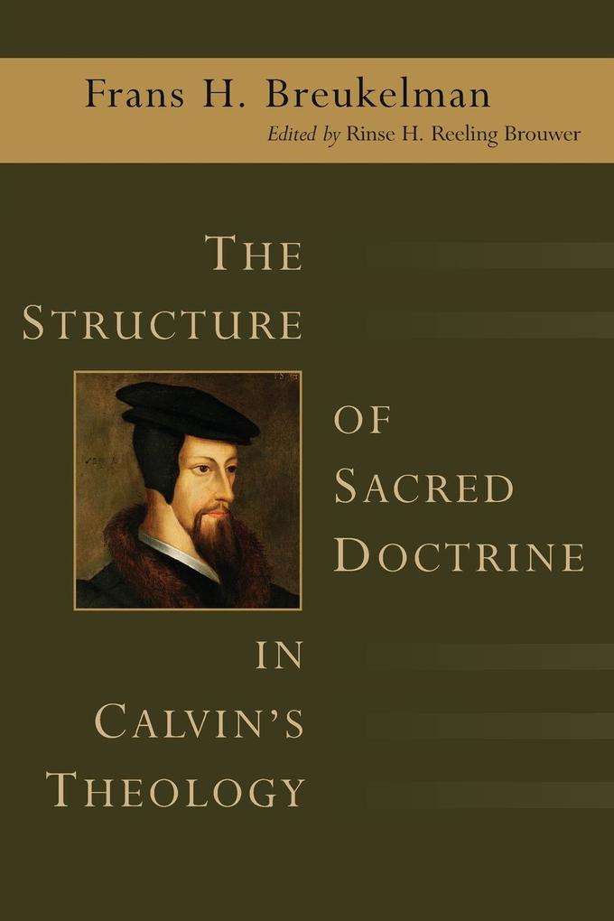 The Structure of Sacred Doctrine in Calvin‘s Theology