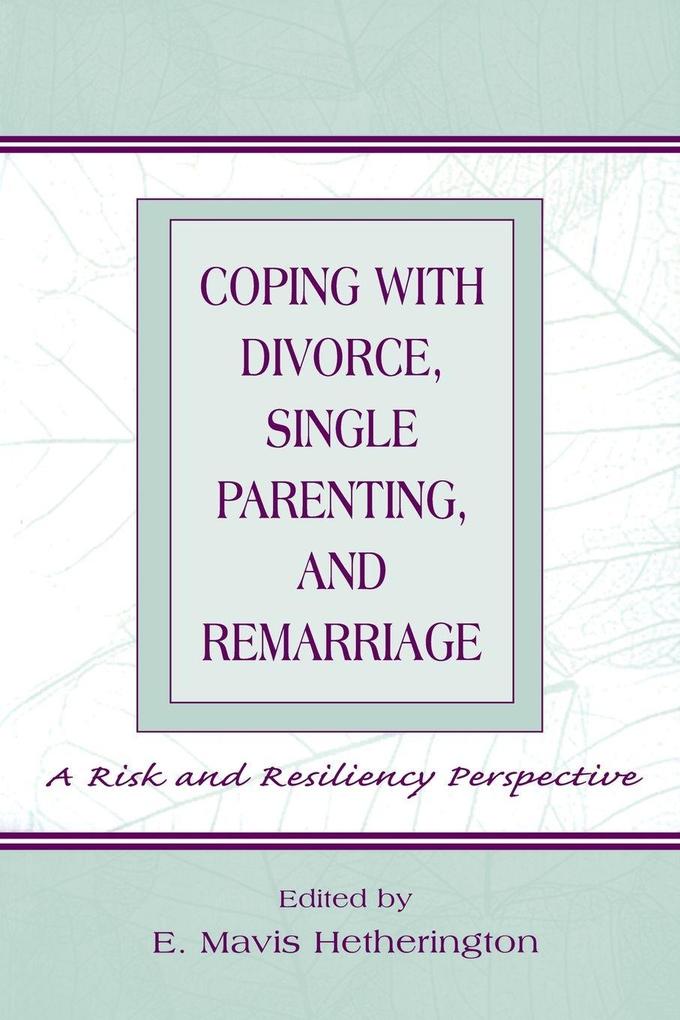 Coping With Divorce Single Parenting and Remarriage
