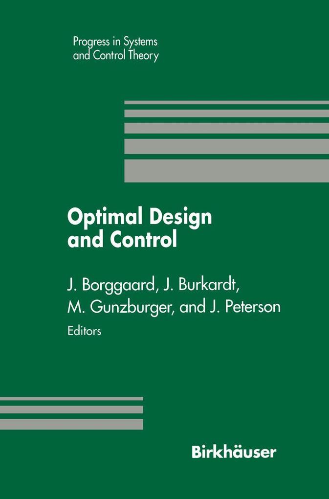 Optimal Design and Control: Proceedings of the Workshop on Optimal Design and Control Blacksburg Virginia April 8-9 1994