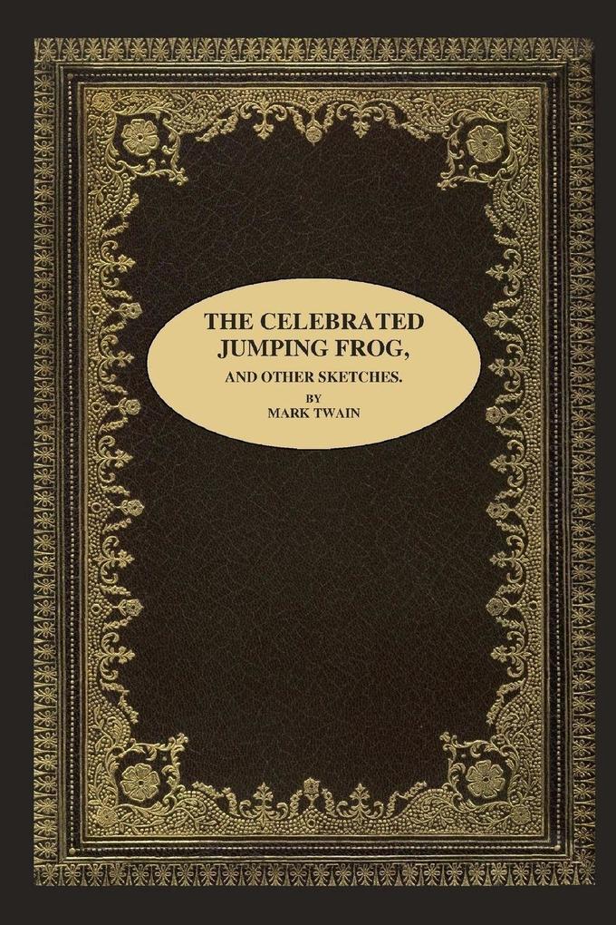 THE CELEBRATED JUMPING FROG AND OTHER SKETCHES.