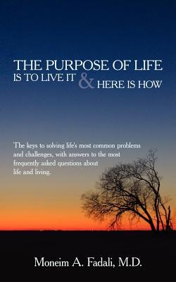 The Purpose of Life: Is to live it and Here is how