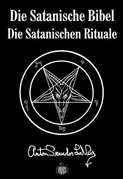 Die Satanische Bibel - Anton Szandor LaVey/ Anton S Lavey