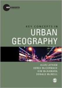 Key Concepts in Urban Geography - Alan Latham/ Derek McCormack/ Kim McNamara