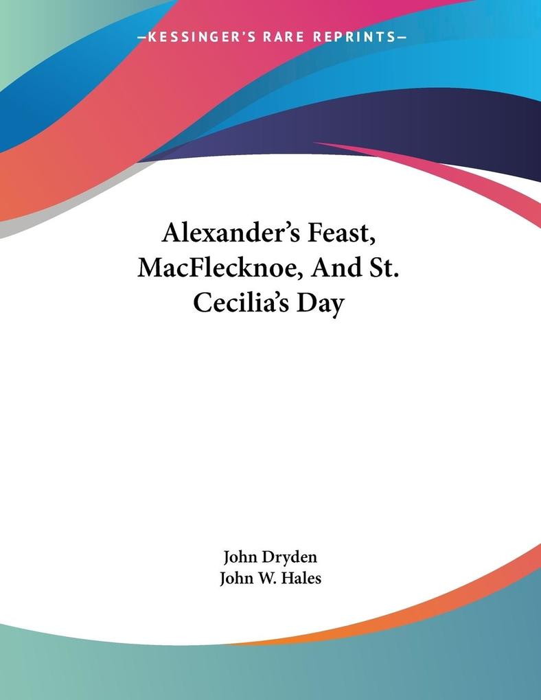 Alexander‘s Feast MacFlecknoe And St. Cecilia‘s Day