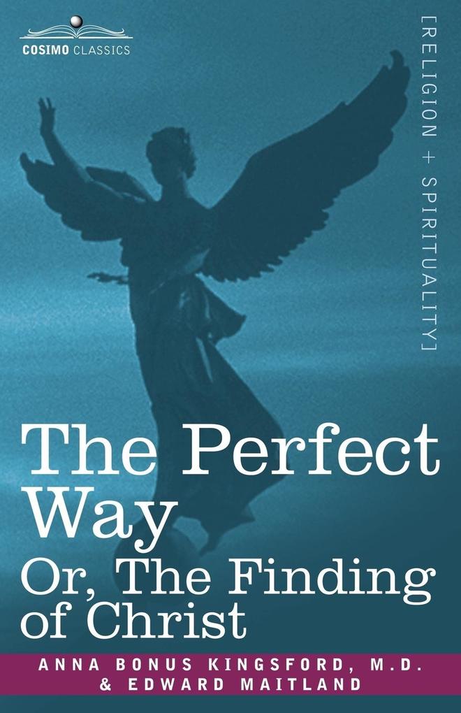 The Perfect Way Or the Finding of Christ