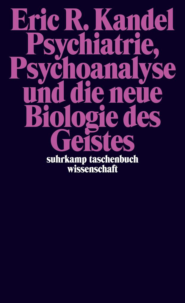 Psychiatrie Psychoanalyse und die neue Biologie des Geistes - Eric R. Kandel