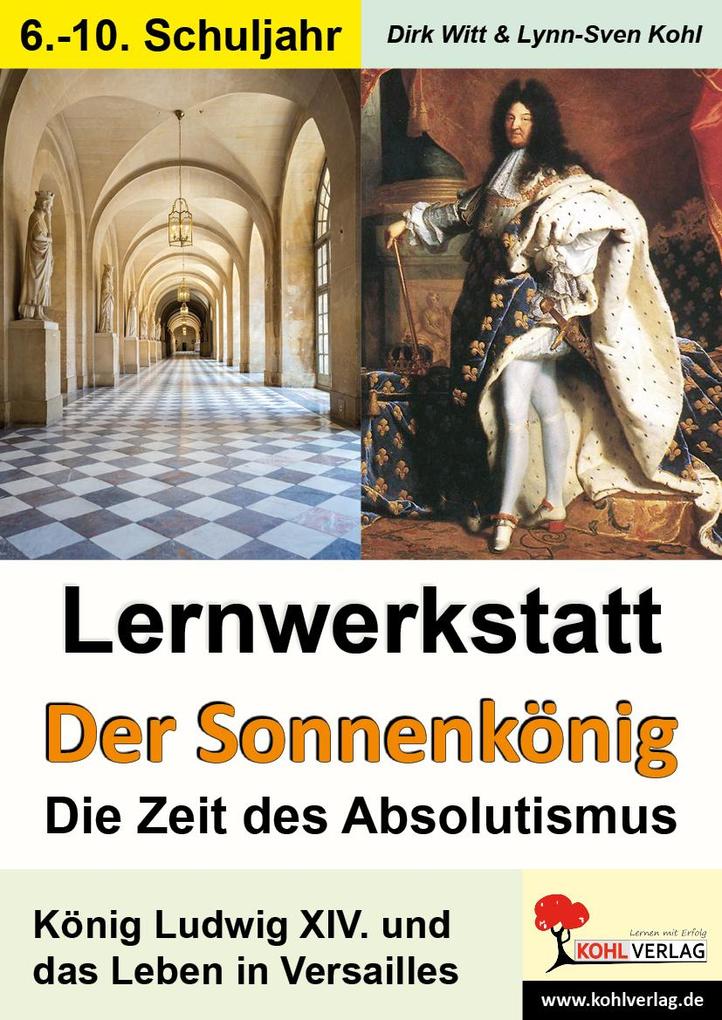 Lernwerkstatt - Der Sonnenkönig‘ (Ludwig XIV.) Die Zeit des Absolutismus