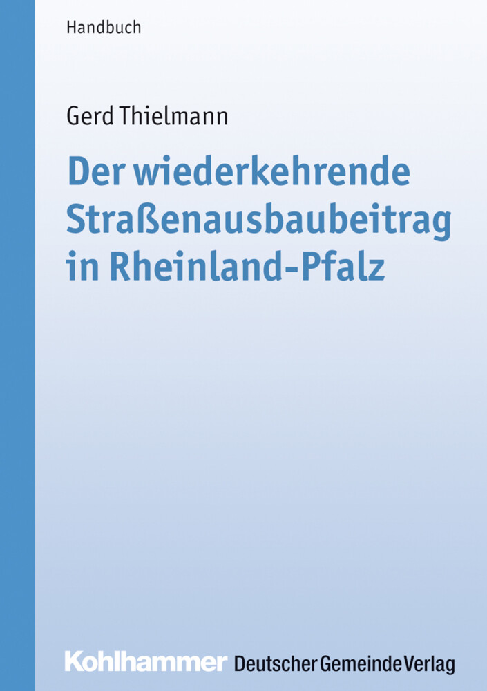 Der wiederkehrende Straßenausbaubeitrag in Rheinland-Pfalz - Gerd Thielmann