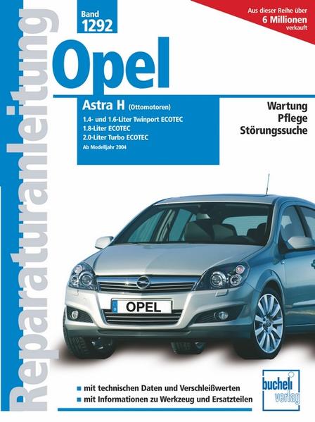 Opel Astra H (Ottomotoren) 1.4- und 1.6-Liter Twinport Ecotoec ab 2004 1.8-Liter Ecotec 2.0-Liter Turbo Ecotec