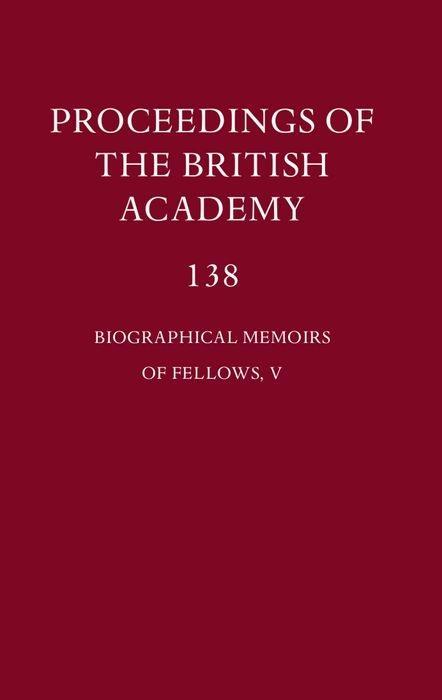 Proceedings of the British Academy 138 Biographical Memoirs of Fellows V: Volume 138: Biographical Memoirs of Fellows V - P. J. Marshall Cbe Fba