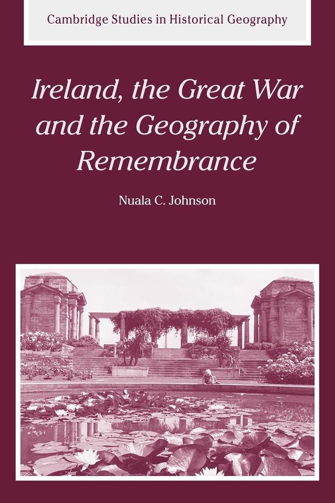Ireland the Great War and the Geography of Remembrance