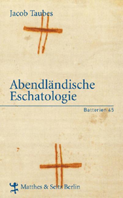 Abendländische Eschatologie - Jacob Taubes